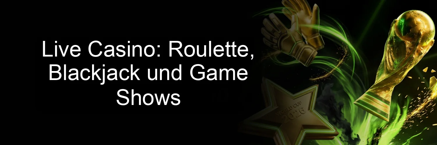 Live Casino: Roulette, Blackjack und Game Shows