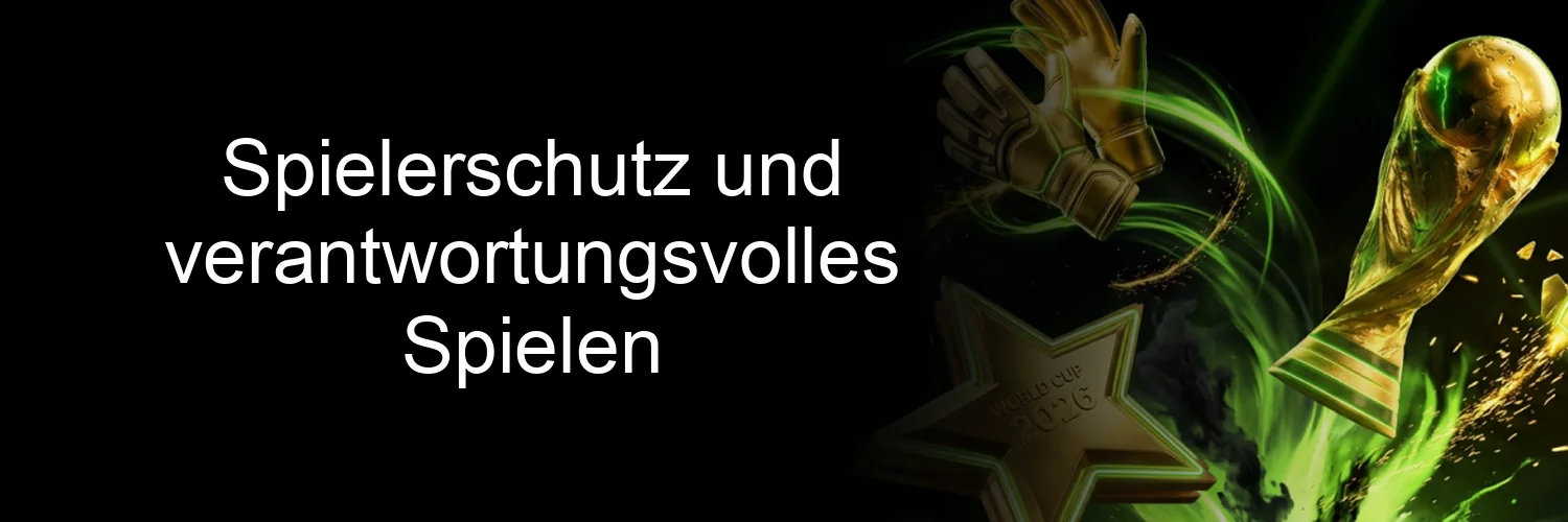 Spielerschutz und verantwortungsvolles Spielen