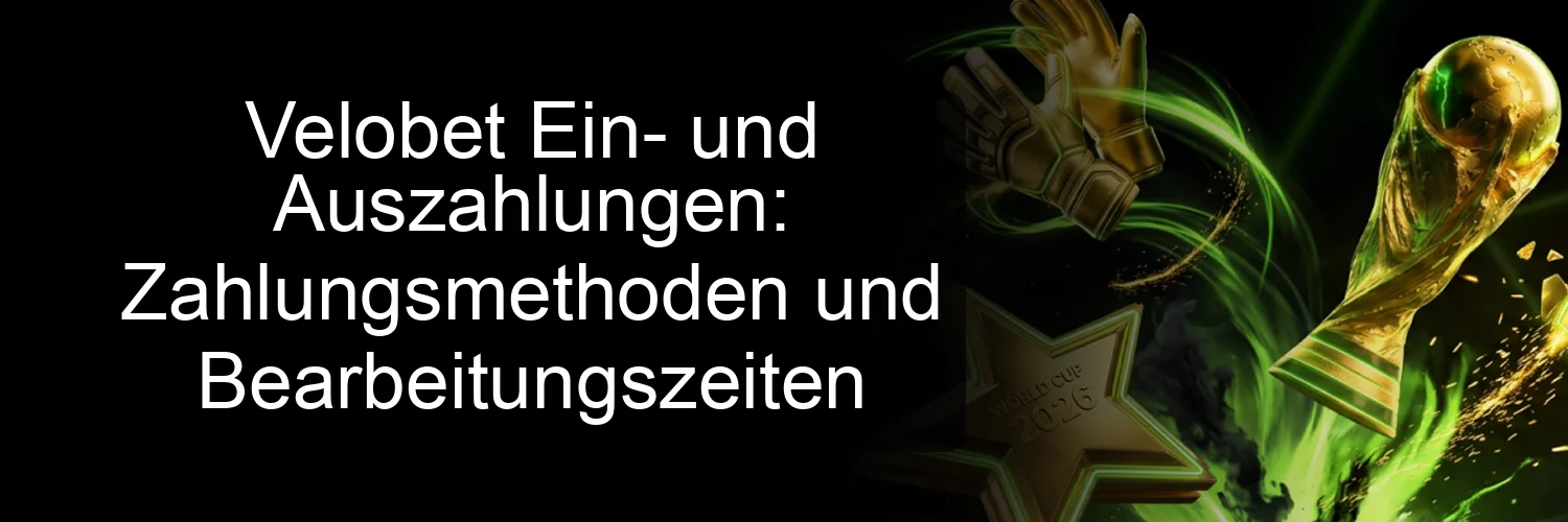 Velobet Ein- und Auszahlungen: Zahlungsmethoden und Bearbeitungszeiten